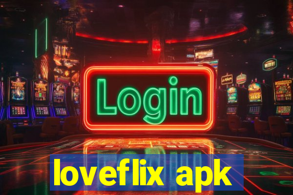 loveflix apk